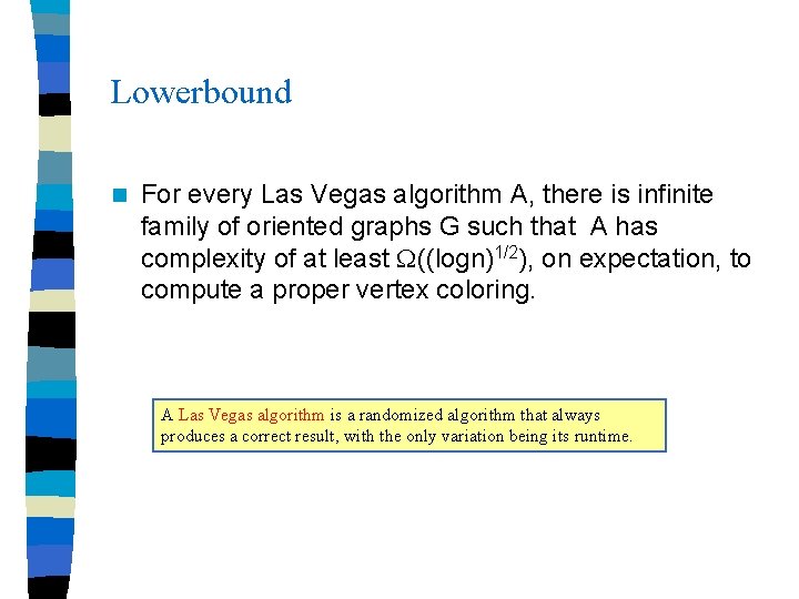 Lowerbound n For every Las Vegas algorithm A, there is infinite family of oriented