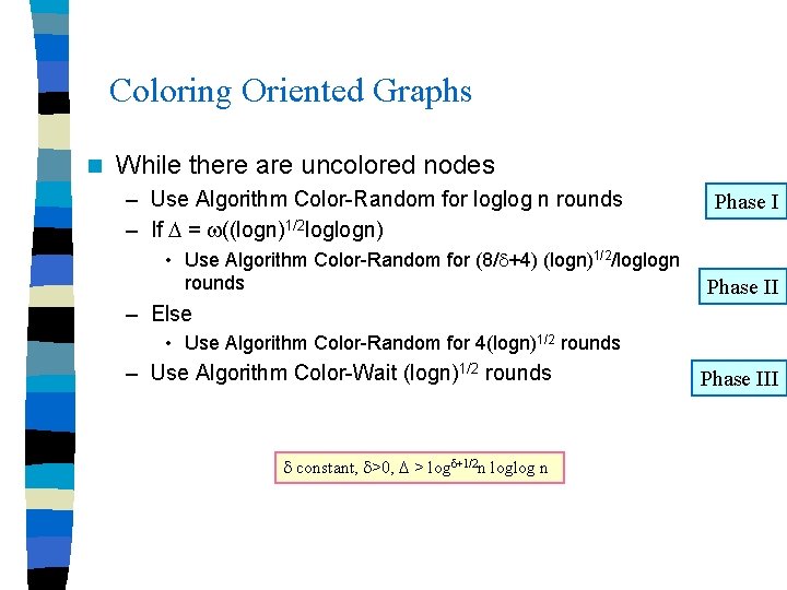 Coloring Oriented Graphs n While there are uncolored nodes – Use Algorithm Color-Random for