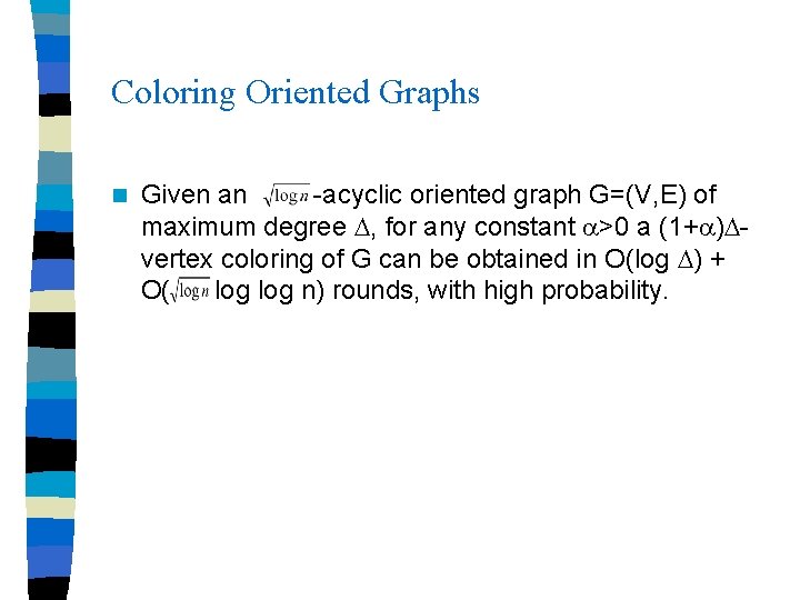Coloring Oriented Graphs n Given an -acyclic oriented graph G=(V, E) of maximum degree