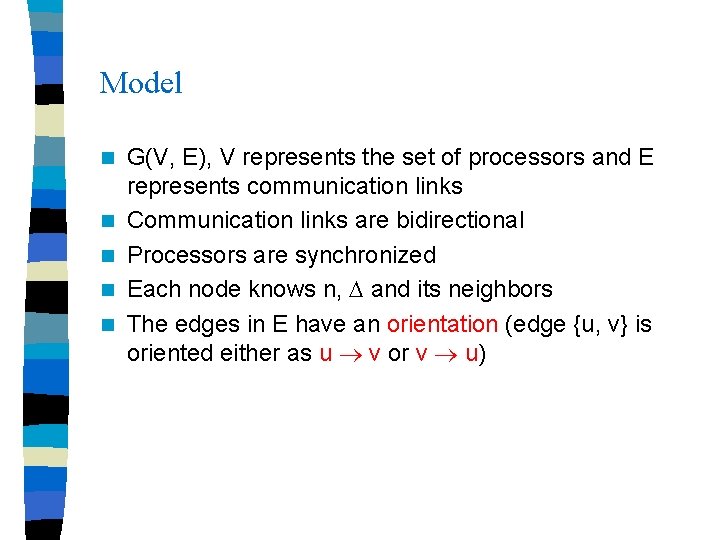 Model n n n G(V, E), V represents the set of processors and E