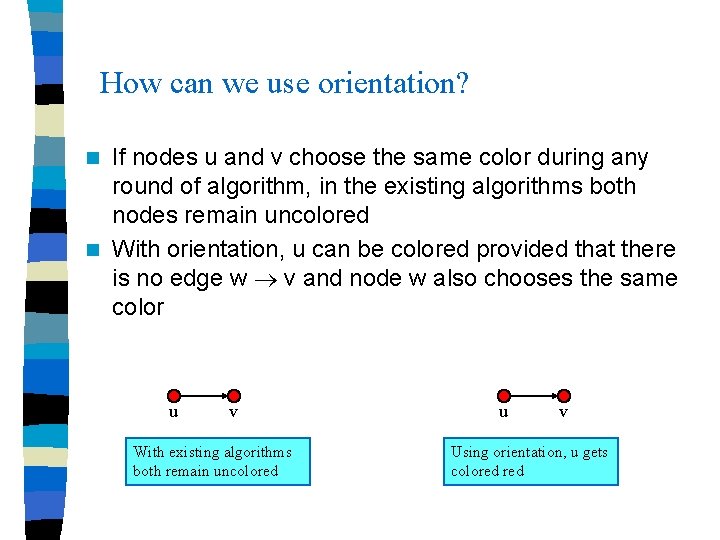 How can we use orientation? If nodes u and v choose the same color