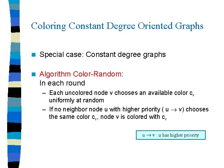 Coloring Constant Degree Oriented Graphs n Special case: Constant degree graphs n Algorithm Color-Random: