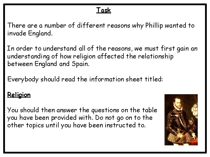 Task There a number of different reasons why Phillip wanted to invade England. In