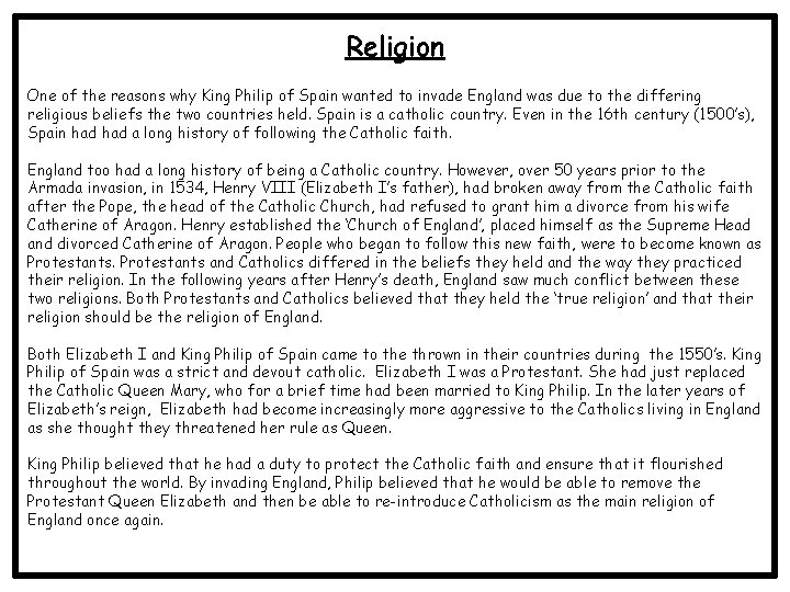 Religion One of the reasons why King Philip of Spain wanted to invade England