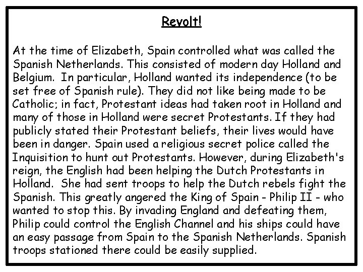 Revolt! At the time of Elizabeth, Spain controlled what was called the Spanish Netherlands.