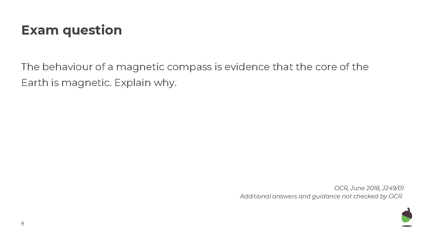Exam question The behaviour of a magnetic compass is evidence that the core of