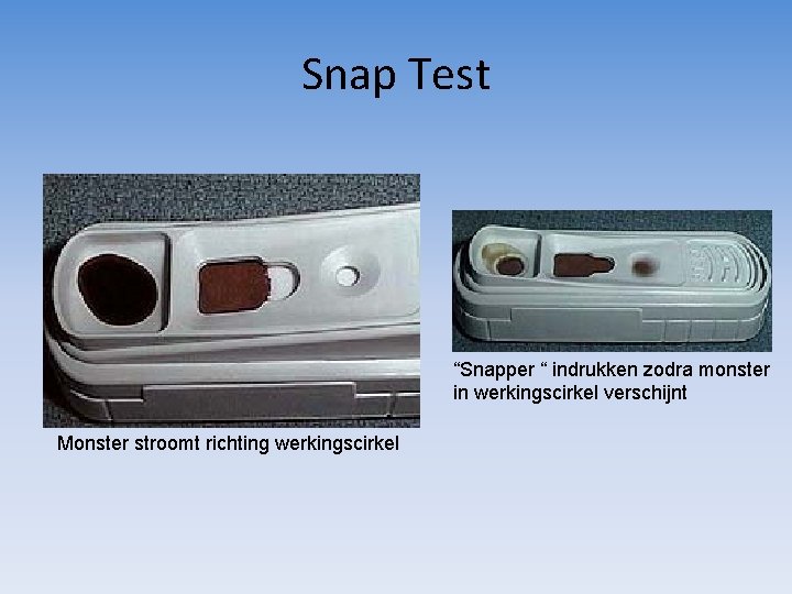 Snap Test “Snapper “ indrukken zodra monster in werkingscirkel verschijnt Monster stroomt richting werkingscirkel