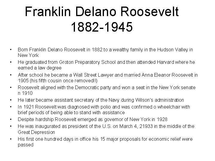 Franklin Delano Roosevelt 1882 -1945 • • • Born Franklin Delano Roosevelt in 1882