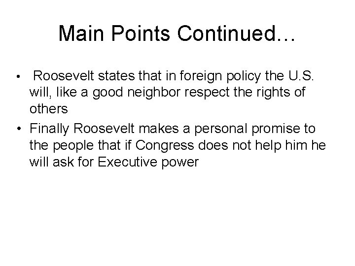 Main Points Continued… Roosevelt states that in foreign policy the U. S. will, like