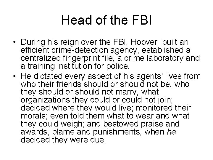 Head of the FBI • During his reign over the FBI, Hoover built an
