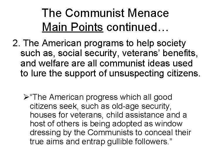 The Communist Menace Main Points continued… 2. The American programs to help society such