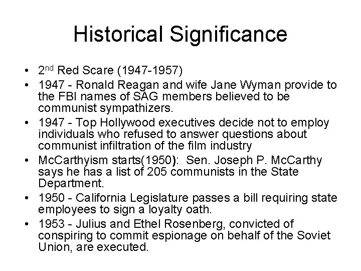 Historical Significance • 2 nd Red Scare (1947 -1957) • 1947 - Ronald Reagan