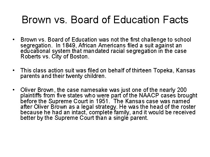 Brown vs. Board of Education Facts • Brown vs. Board of Education was not