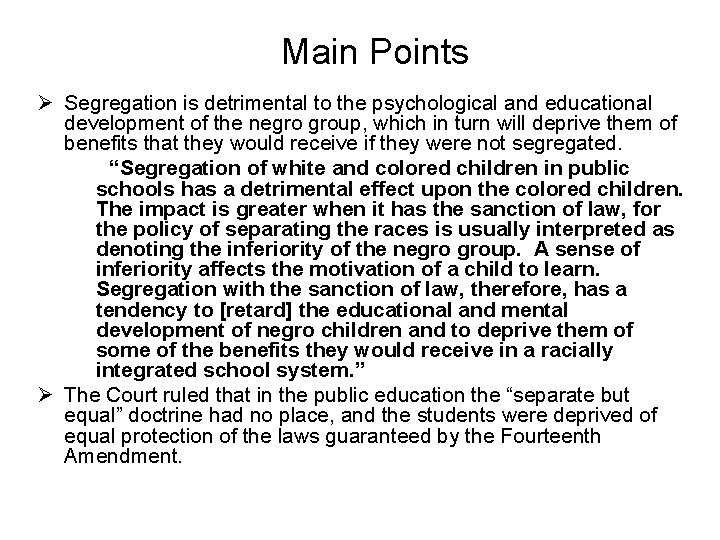 Main Points Ø Segregation is detrimental to the psychological and educational development of the