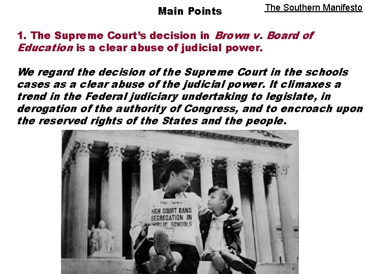 Main Points The Southern Manifesto 1. The Supreme Court’s decision in Brown v. Board