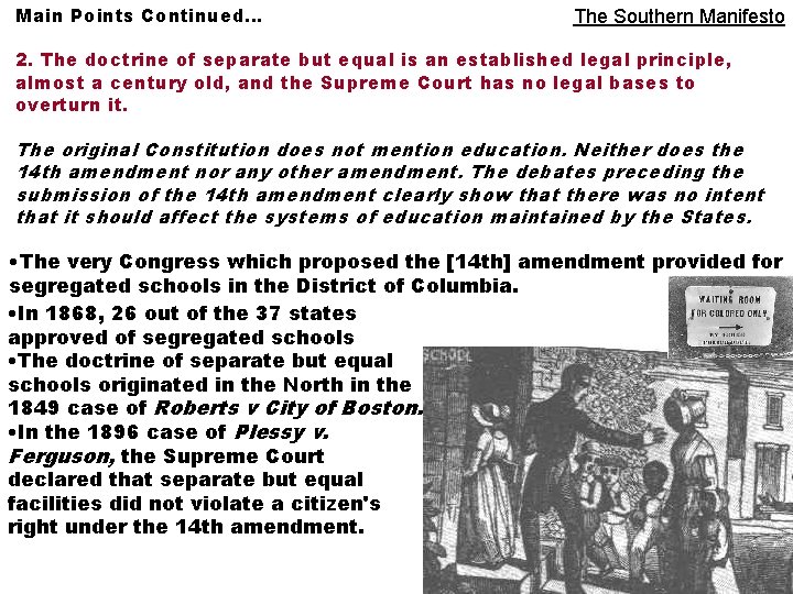Main Points Continued… The Southern Manifesto 2. The doctrine of separate but equal is