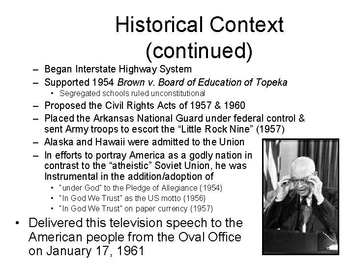 Historical Context (continued) – Began Interstate Highway System – Supported 1954 Brown v. Board