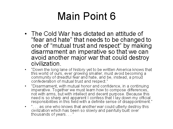 Main Point 6 • The Cold War has dictated an attitude of “fear and
