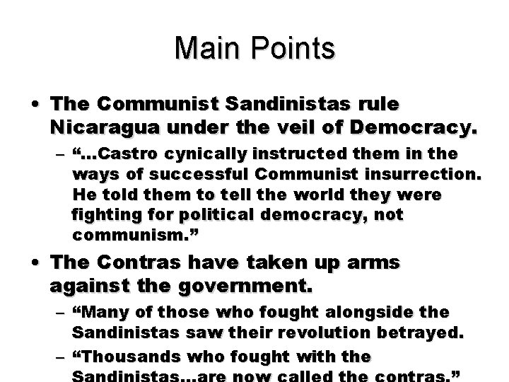 Main Points • The Communist Sandinistas rule Nicaragua under the veil of Democracy. –