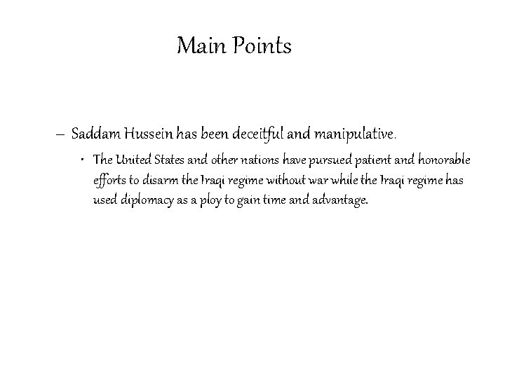 Main Points – Saddam Hussein has been deceitful and manipulative. • The United States