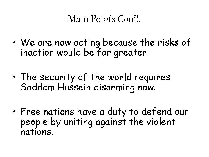 Main Points Con’t. • We are now acting because the risks of inaction would