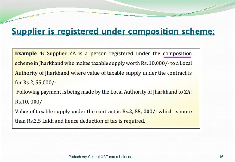 Supplier is registered under composition scheme: Puducherry Central GST commissionerate 15 