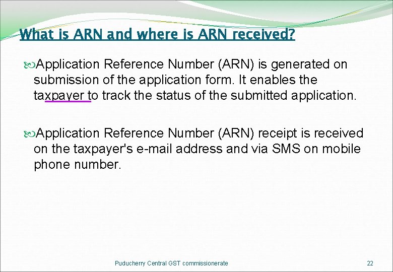What is ARN and where is ARN received? Application Reference Number (ARN) is generated
