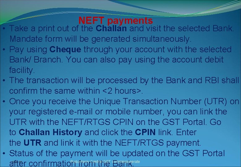 NEFT payments • Take a print out of the Challan and visit the selected
