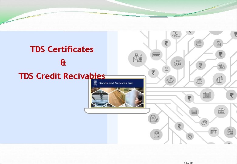 TDS Certificates & TDS Credit Recivables Slide 89 