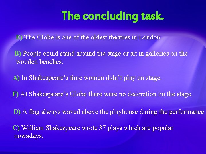 The concluding task. E) The Globe is one of the oldest theatres in London.