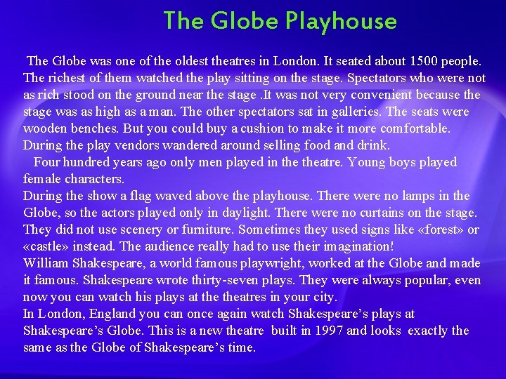 The Globe Playhouse The Globe was one of the oldest theatres in London. It