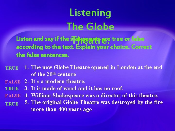 Listening The Globe Listen and say if the statements are true or false Theatre.