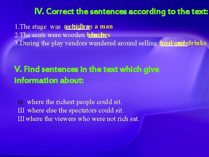 IV. Correct the sentences according to the text: very high lowas a man 1.
