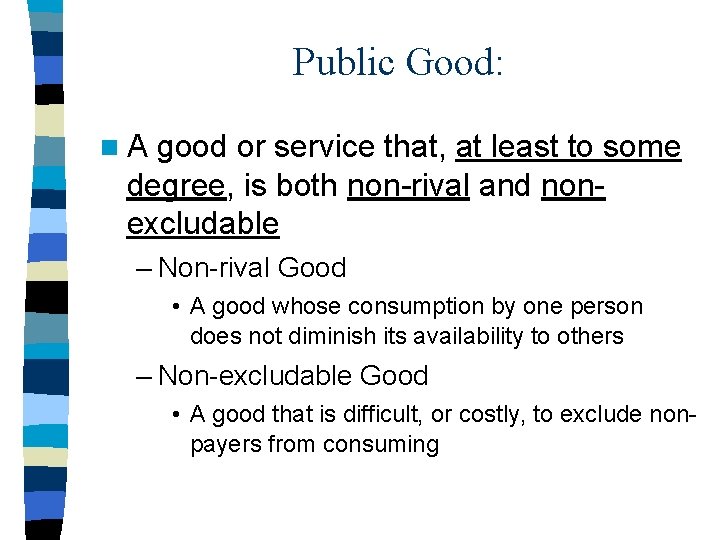 Public Good: n. A good or service that, at least to some degree, is