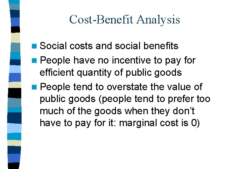 Cost-Benefit Analysis n Social costs and social benefits n People have no incentive to