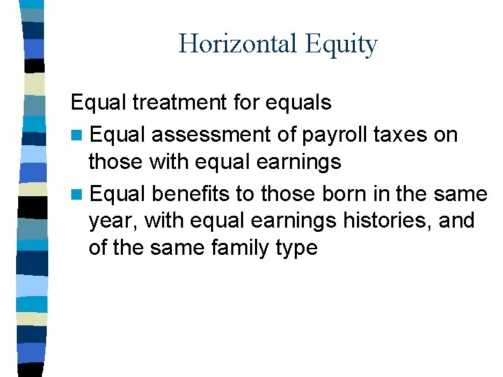 Horizontal Equity Equal treatment for equals n Equal assessment of payroll taxes on those