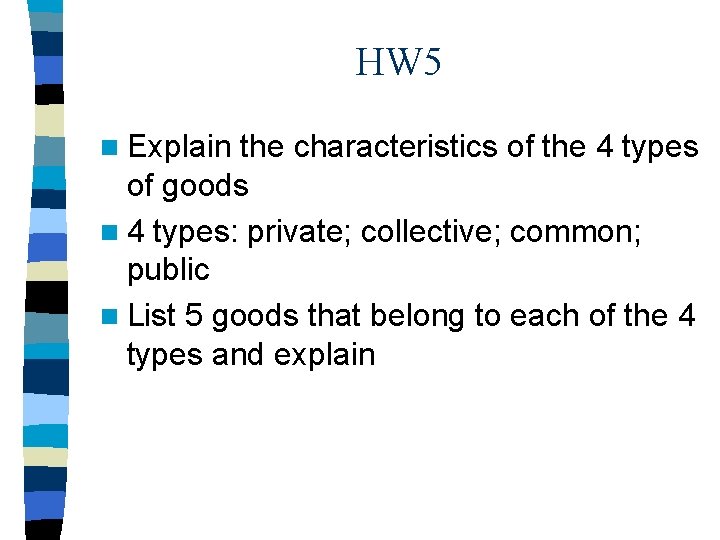 HW 5 n Explain the characteristics of the 4 types of goods n 4