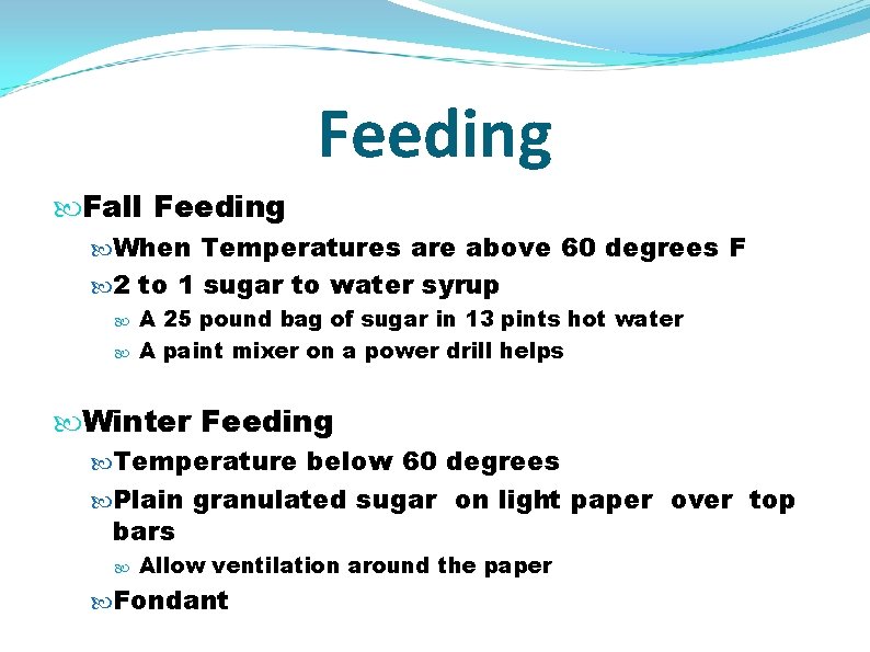 Feeding Fall Feeding When Temperatures are above 60 degrees F 2 to 1 sugar