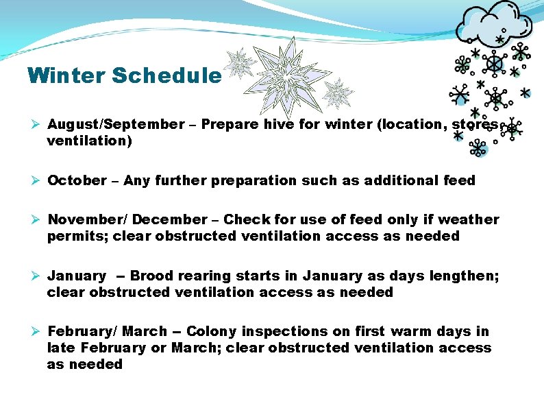 Winter Schedule Ø August/September – Prepare hive for winter (location, stores, ventilation) Ø October