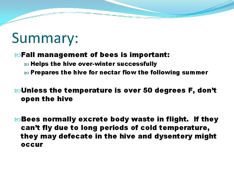 Summary: Fall management of bees is important: Helps the hive over-winter successfully Prepares the