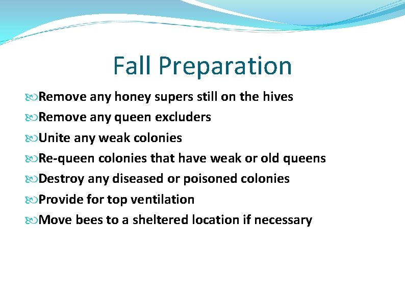 Fall Preparation Remove any honey supers still on the hives Remove any queen excluders