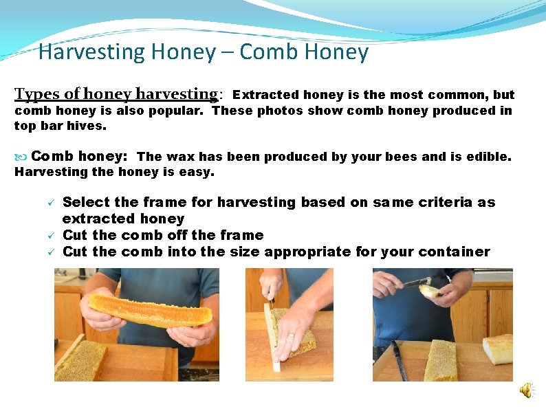 Harvesting Honey – Comb Honey Types of honey harvesting: Extracted honey is the most