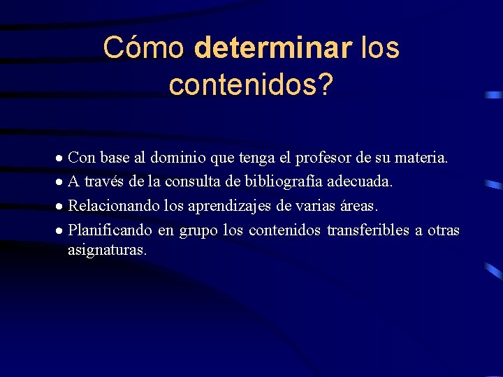 Cómo determinar los contenidos? · Con base al dominio que tenga el profesor de