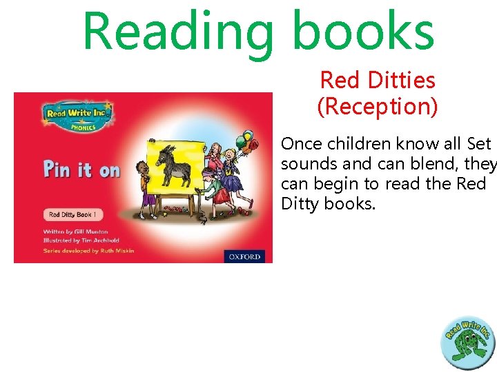 Reading books Red Ditties (Reception) Once children know all Set 1 sounds and can