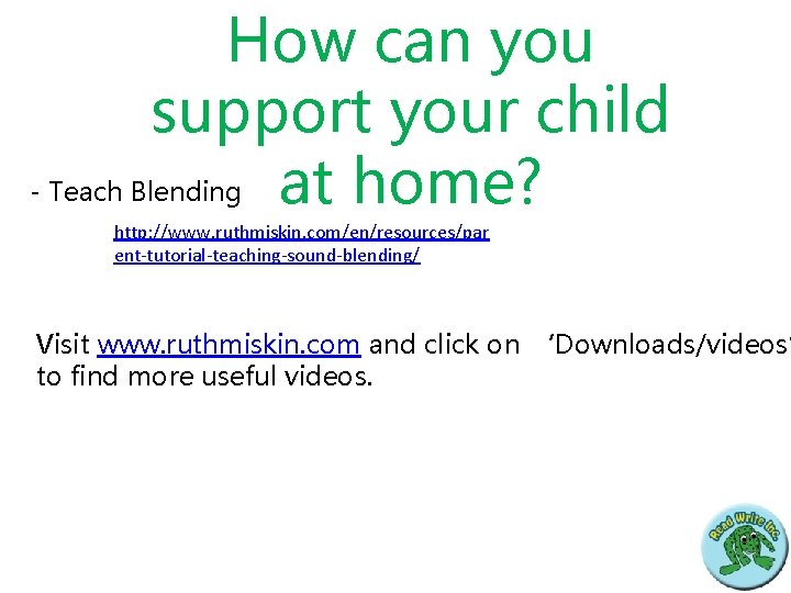 How can you support your child - Teach Blending at home? http: //www. ruthmiskin.