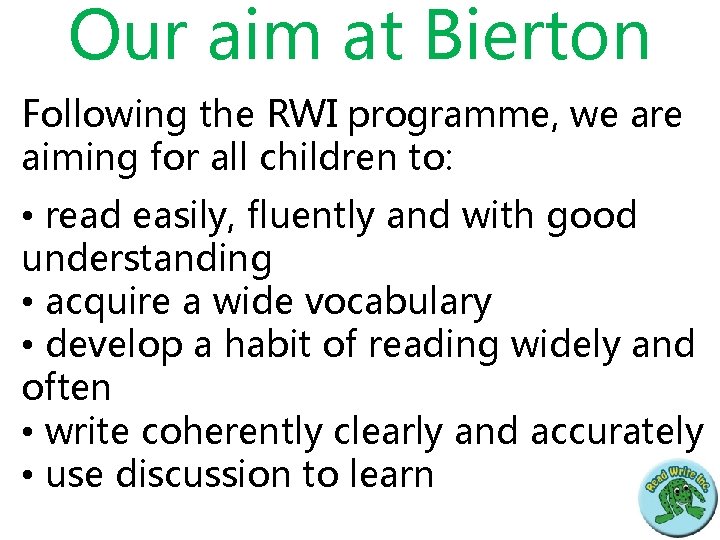 Our aim at Bierton Following the RWI programme, we are aiming for all children
