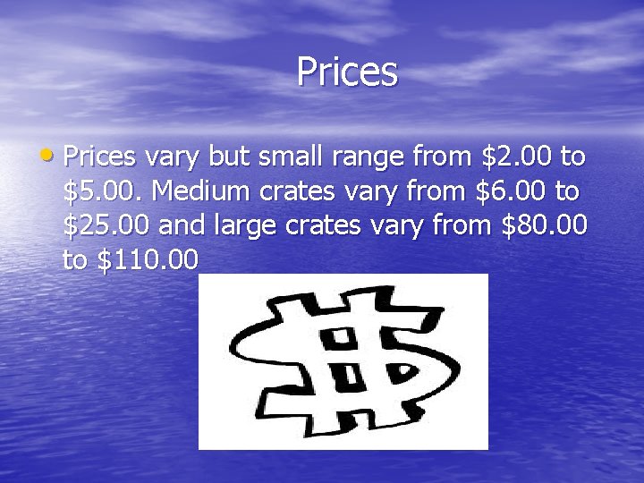 Prices • Prices vary but small range from $2. 00 to $5. 00. Medium