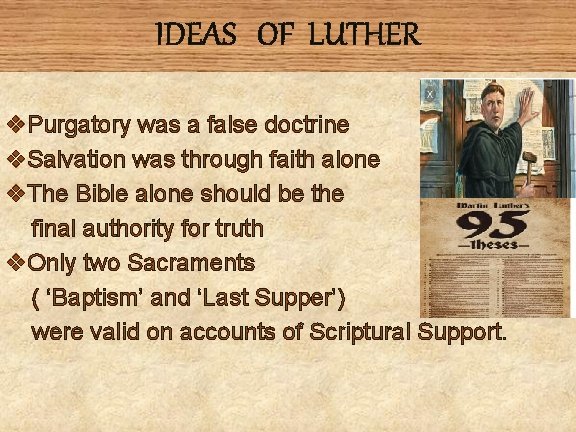 IDEAS OF LUTHER v. Purgatory was a false doctrine v. Salvation was through faith