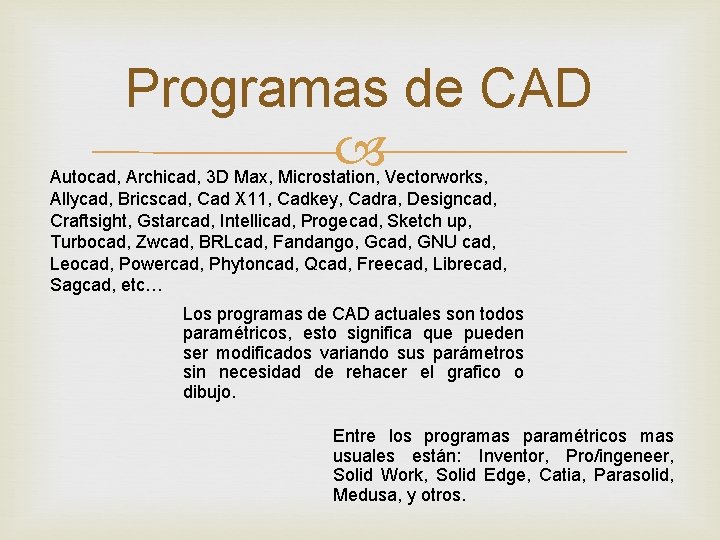 Programas de CAD Autocad, Archicad, 3 D Max, Microstation, Vectorworks, Allycad, Bricscad, Cad X