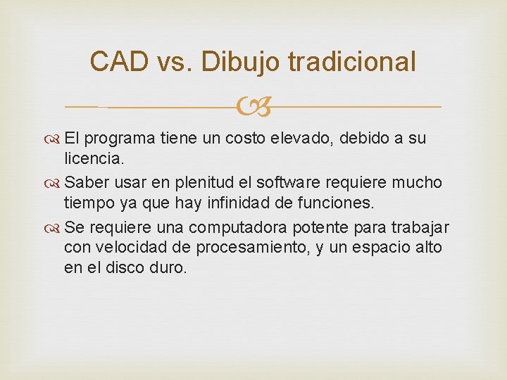 CAD vs. Dibujo tradicional El programa tiene un costo elevado, debido a su licencia.